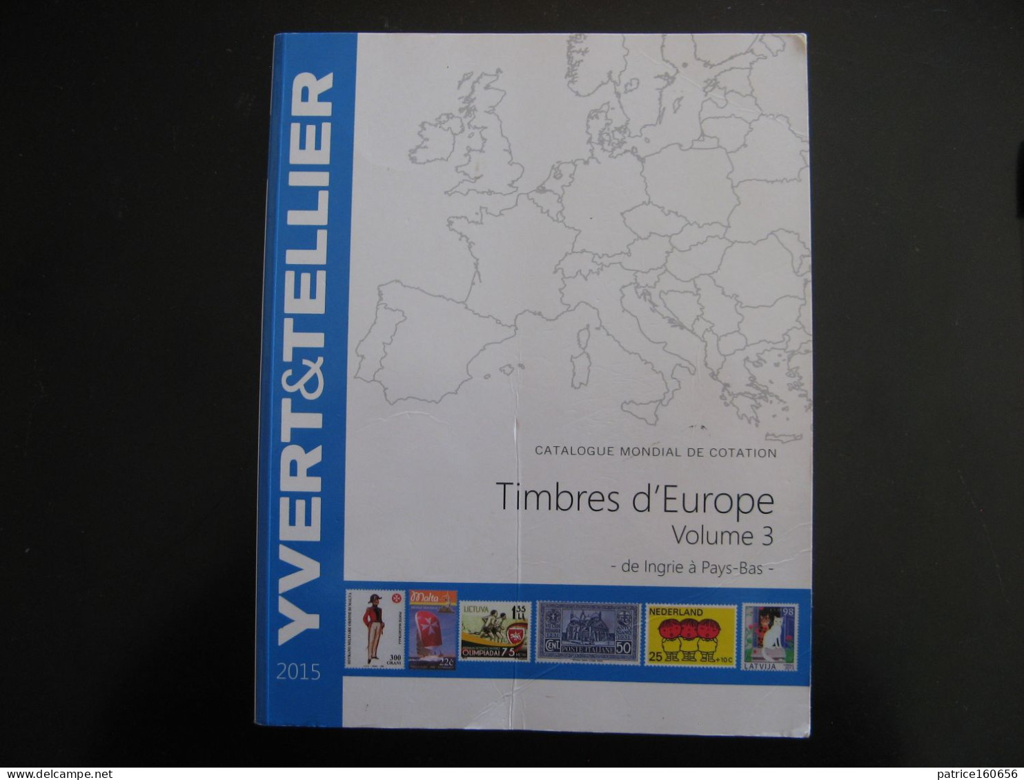 CATALOGUE YVERT ET TELLIER Des Timbres D'Europe Volume 3 ( Ingrie à Pays Bas). Edition De 2015 . - Bibliography