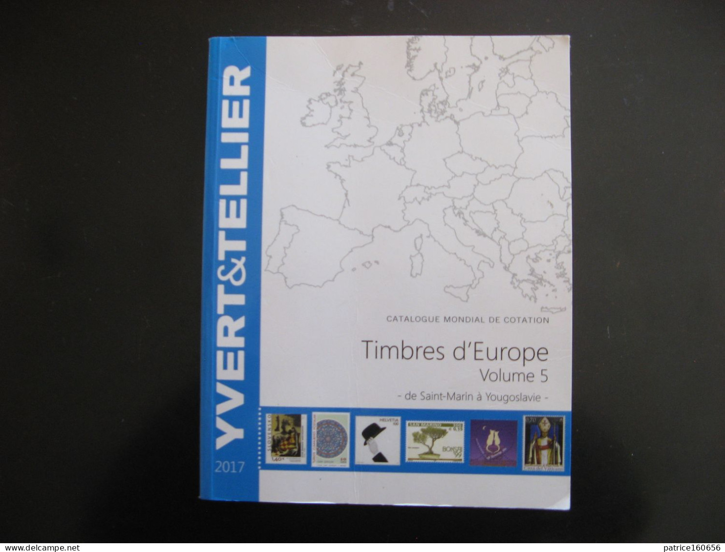 CATALOGUE YVERT ET TELLIER Des Timbres D'Europe Volume 5 ( Saint Marin à Yougoslavie). Edition De 2017 . - Bibliography