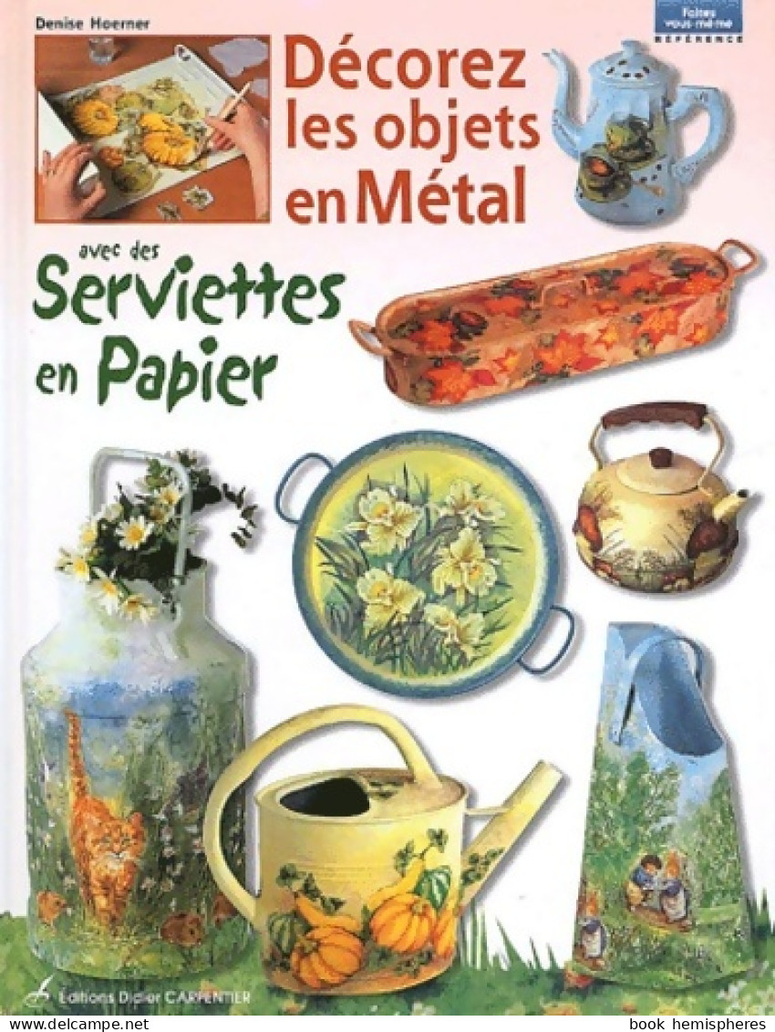 Décorez Les Objets En Métal Avec Des Serviettes En Papier (2002) De Denise Hoerner - Jardinería