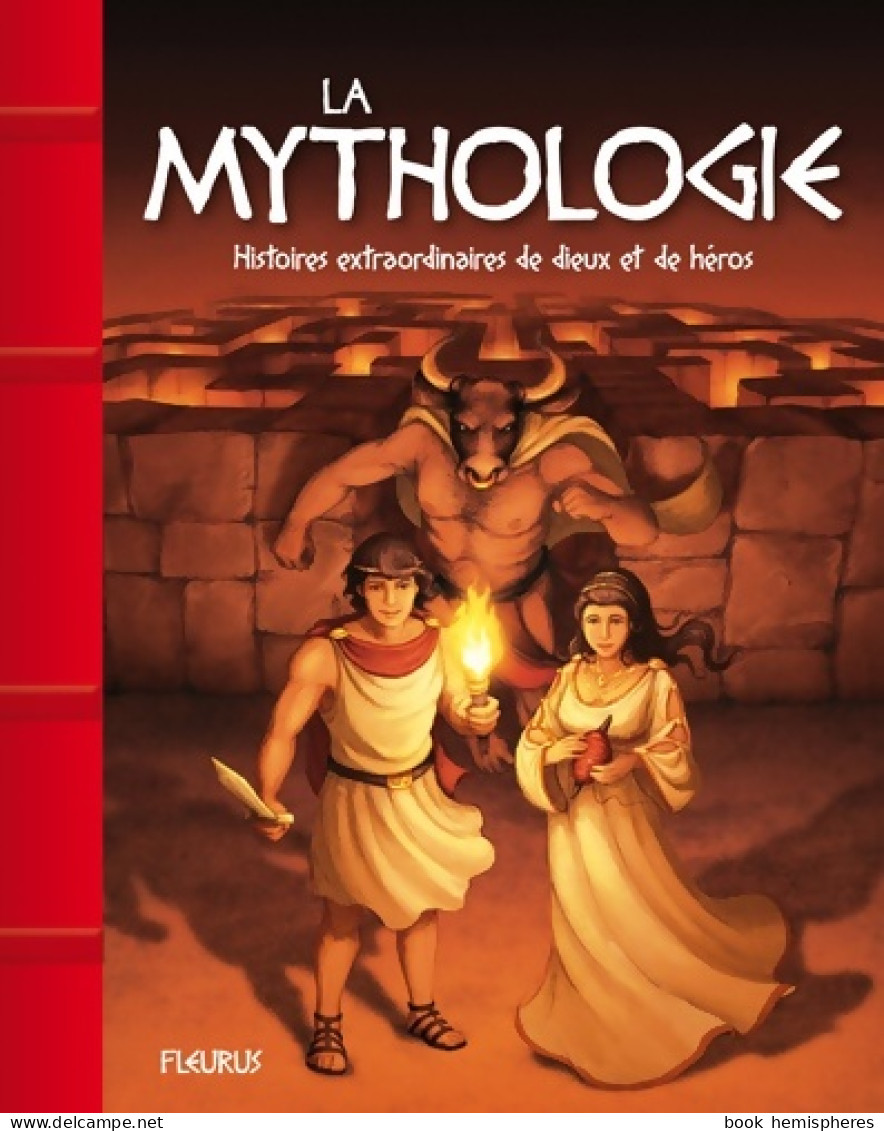 La Mythologie. Histoires Extraordinaires De Dieux Et De Héros (2012) De Anne Lanoë - Esoterismo