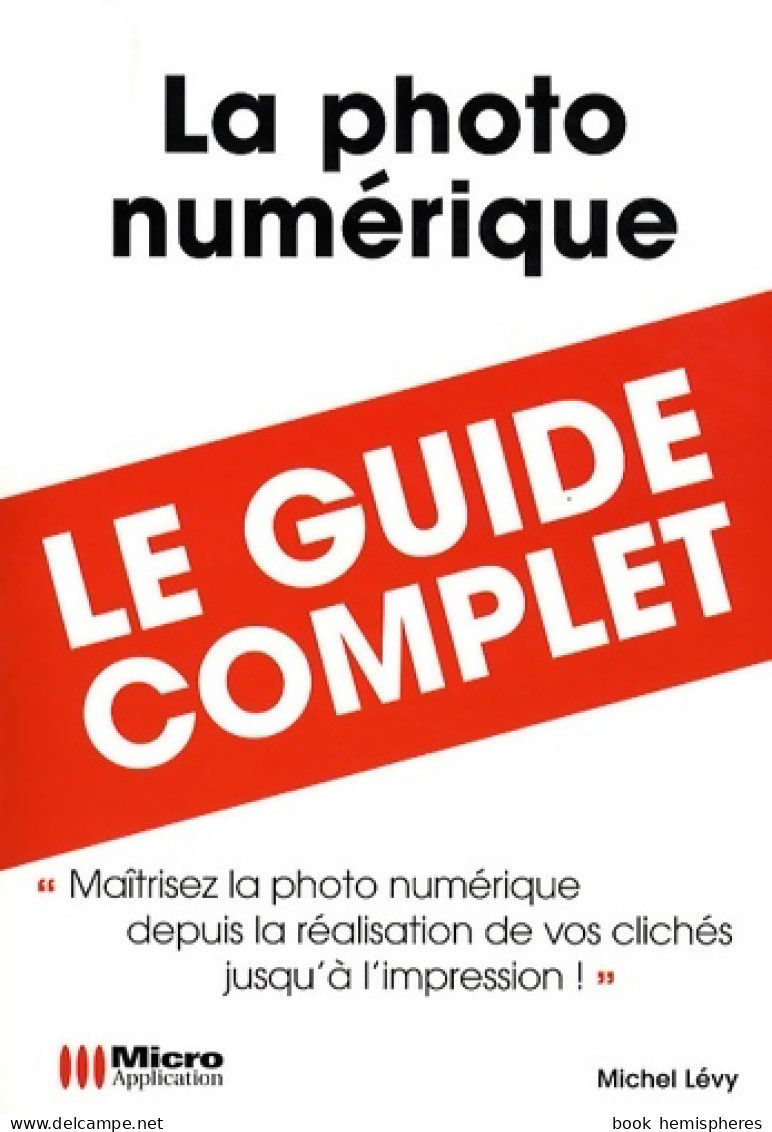 Photo Numérique (la) (guide Complet) (2008) De Michel Lévy - Informatique