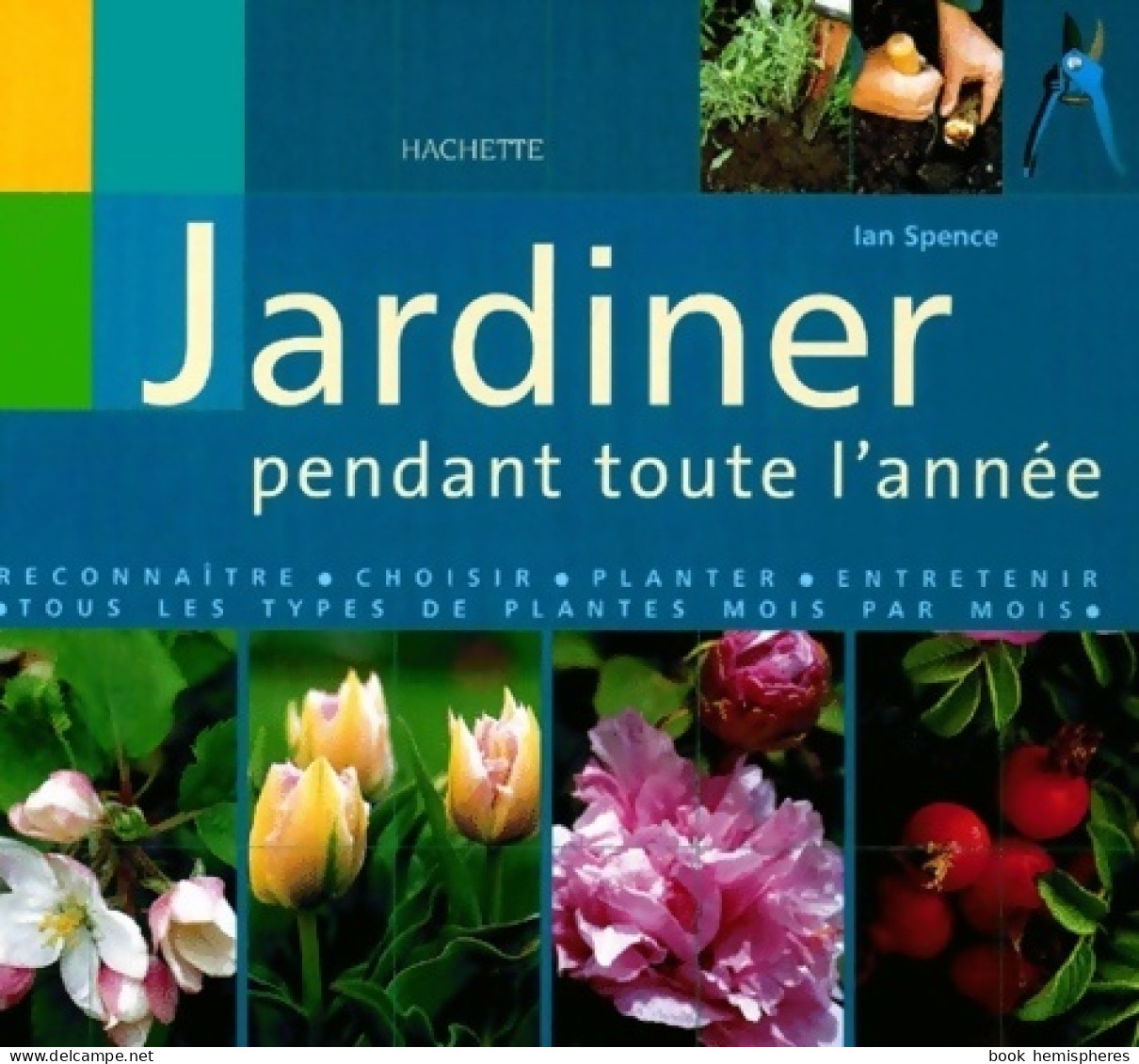 Jardiner Pendant Toute L'année (2002) De Ian Spence - Jardinage