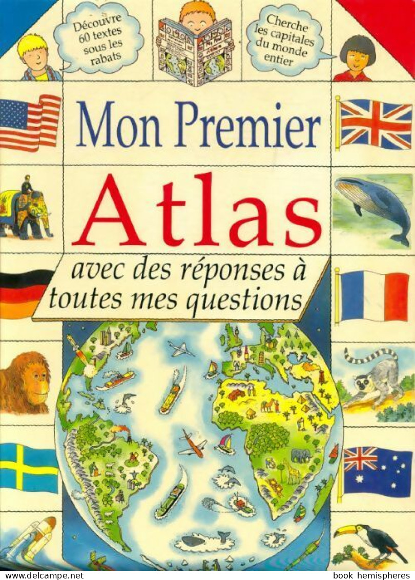 Mon Premier Atlas Avec Des Réponses à Toutes Mes Questions (1994) De Collectif - Karten/Atlanten