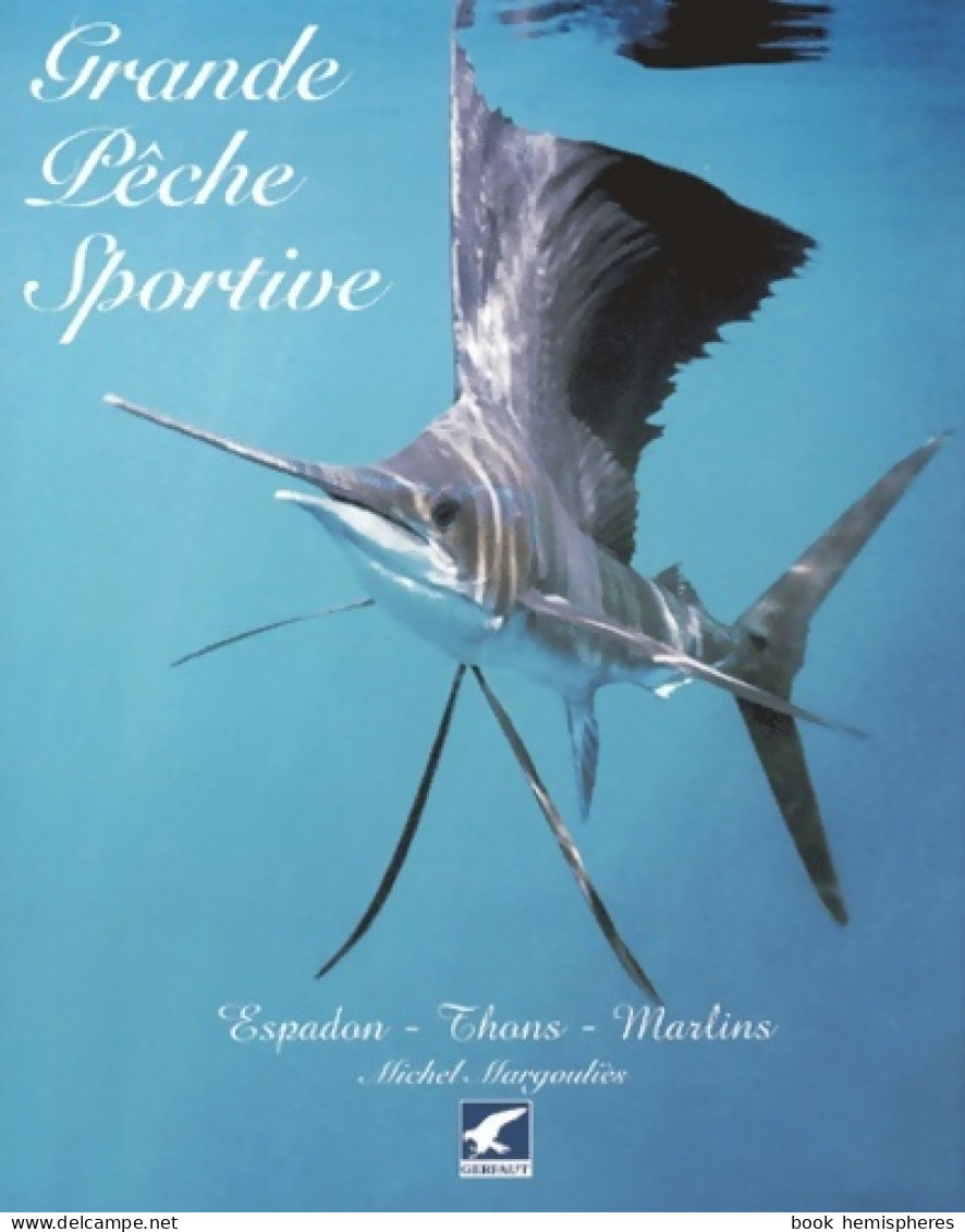 Grande Pêche Sportive : Espadon Thons Marlins (2006) De Michel Margoulies - Jacht/vissen