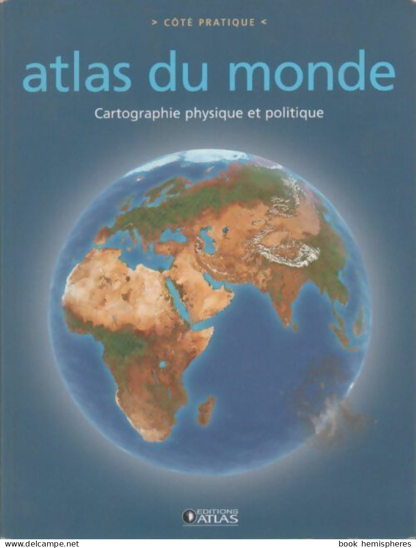 Atlas Du Monde. Cartographie Physique Et Politique (2006) De Atlas - Mappe/Atlanti