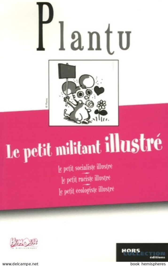 Le Petit Militant Illustré : Bibliothèque De L'humour (2006) De Plantu - Humor