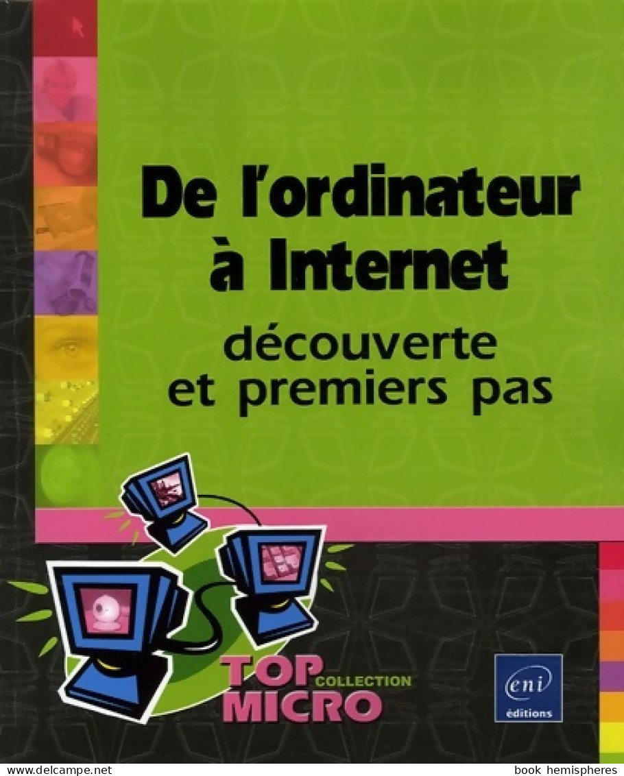 De L'ordinateur à Internet : Découverte Et Premiers Pas (2006) De Gwenaëla Caprani - Informatique