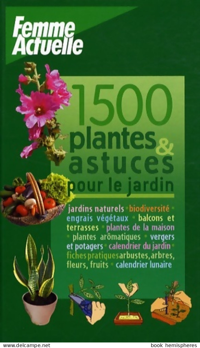 1500 Plantes & Astuces Pour Le Jardin (2008) De Collectif - Jardinería