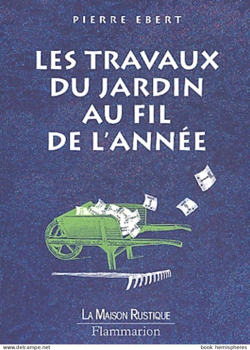 Les Travaux Du Jardin Au Fil De L'année (2003) De Pierre Ebert - Jardinería