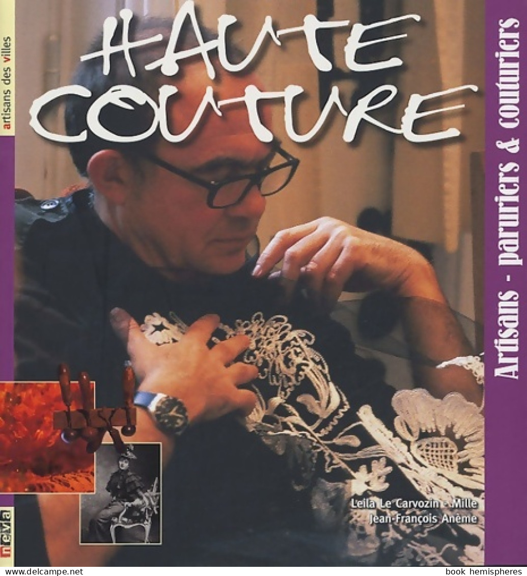 Haute Couture : Artisans-paruriers & Couturiers (2005) De Leila Le Cavorzin-mille - Fashion