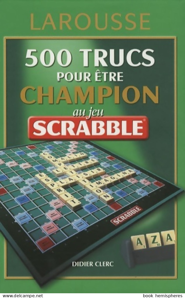 500 Trucs Pour être Champion Au Jeu Scrabble (2007) De Didier Clerc - Gesellschaftsspiele