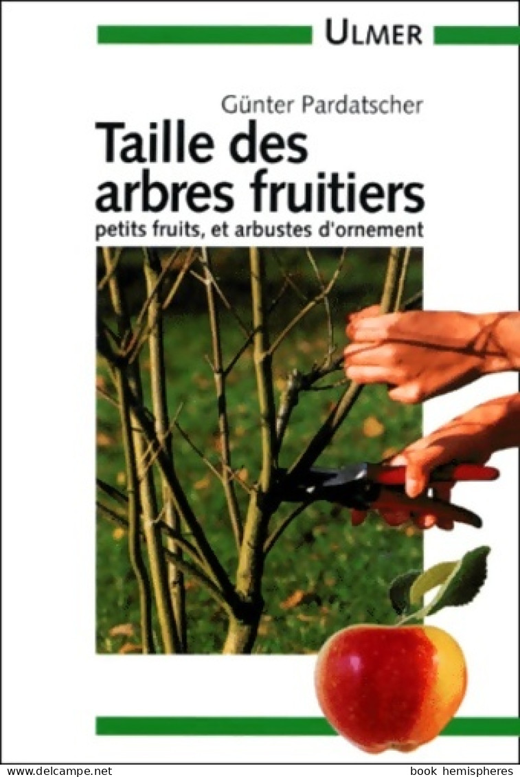 Taille Des Arbres Fruitiers Et Des Arbustes D'ornement (2000) De Pardatscher - Jardinage