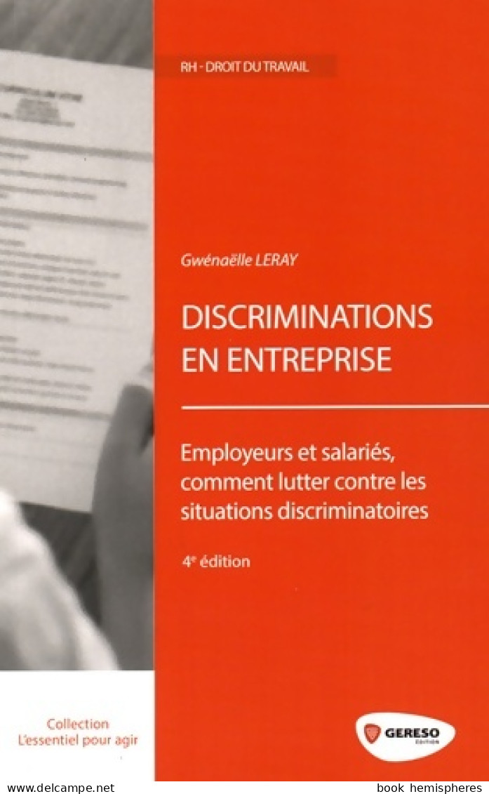 Discriminations En Entreprise : Employeurs Et Salariés Comment Lutter Contre Les Situations D - Droit