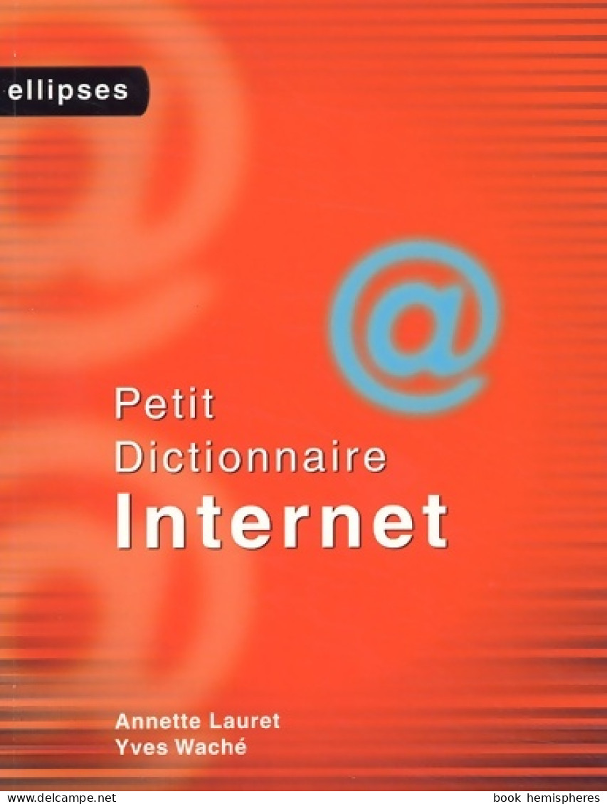 Petit Dictionnaire Internet (2002) De Annette Lauret - Informatique