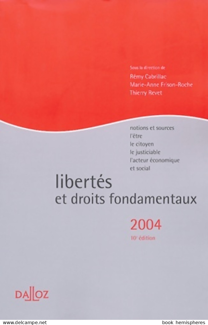 Libertés Et Droits Fondamentaux : Notions Et Sources : L'Être - Le Citoyen - Le Justiciable - L' - 18+ Years Old