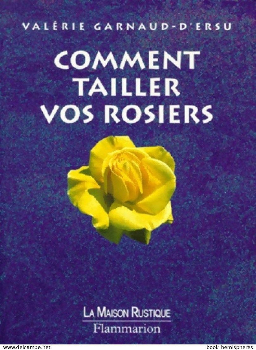 Comment Tailler Vos Rosiers (1999) De Valérie Garnaud-d'Ersu - Jardinage