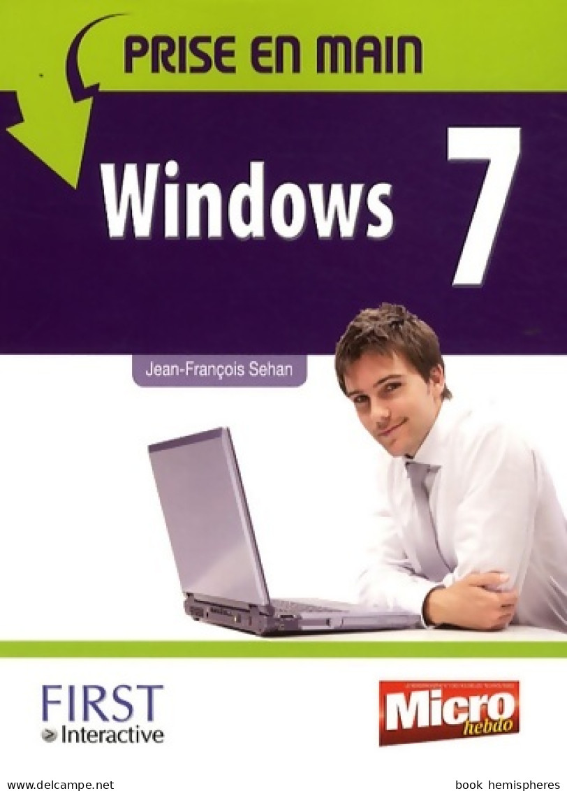 Micro Hebdo : Prise En Main Windows 7 (2009) De Jean-François Sehan - Informatique