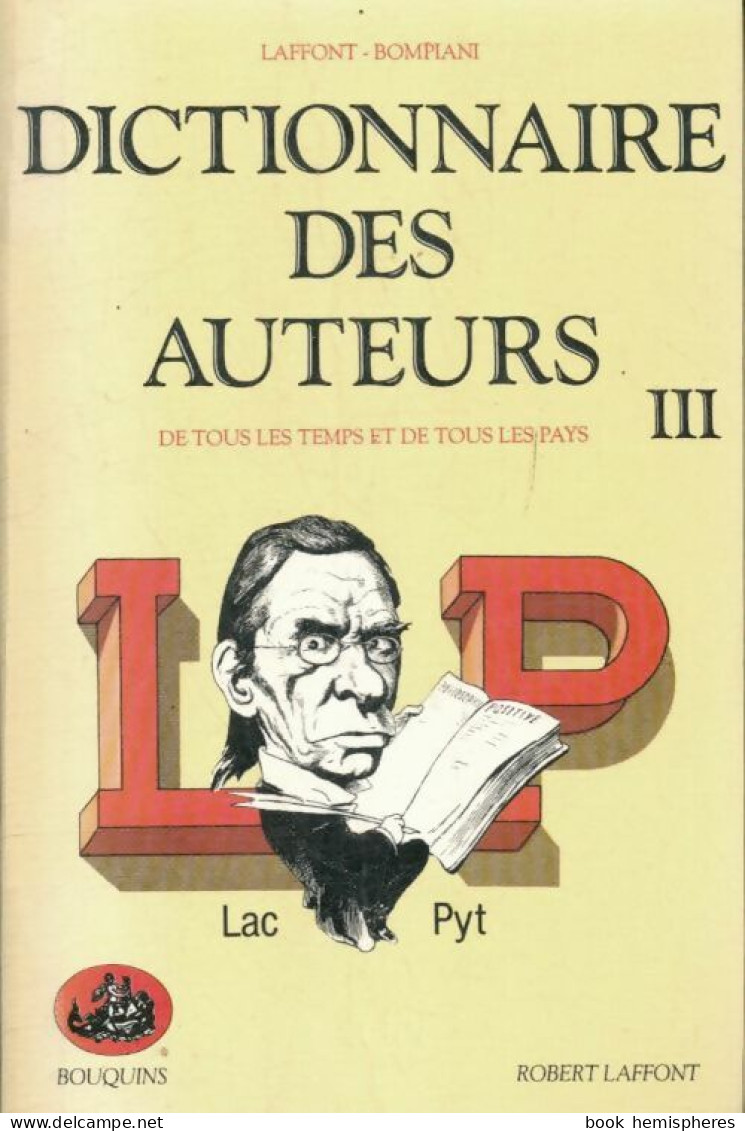 Dictionnaire Des Auteurs De Tous Les Temps Et De Tous Les Pays Tome III : Lac-Py (1990) De - Dictionaries