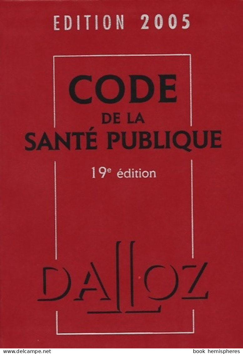 Code De La Santé Publique (2005) De Jean-Michel De Forges - Droit