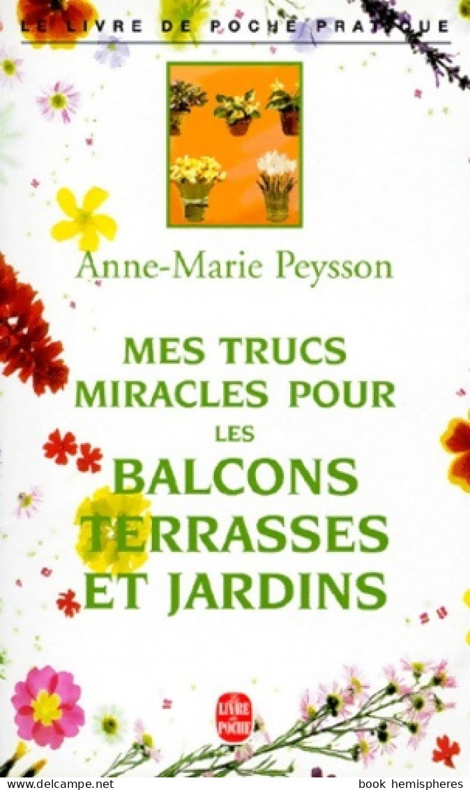 Mes Trucs Miracles Pour Les Balcons Terrasses (1998) De Peysson-a. M. - Garden