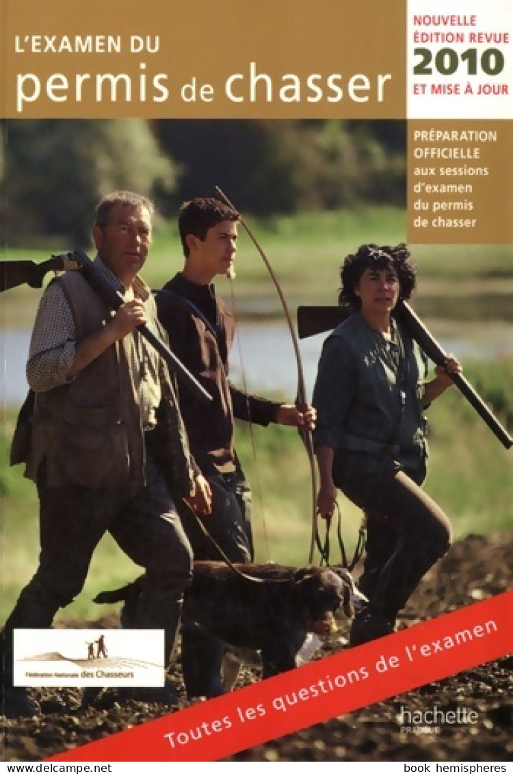 L'examen Du Permis De Chasser 2010 : Avec Les Fédérations Départementales Des Chasseurs (2009) De Fédér - Chasse/Pêche