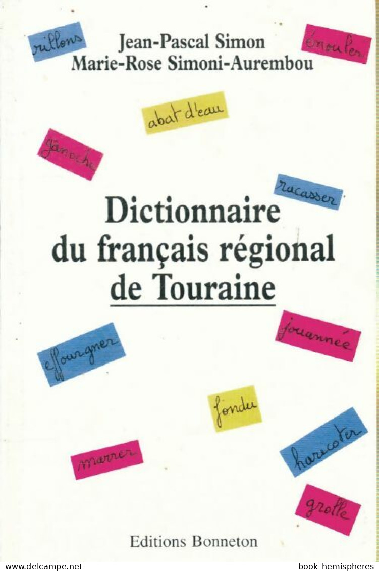 Dictionnaire Du Français Régional De Touraine (1995) De Jean-Pascal Simon - Dictionaries