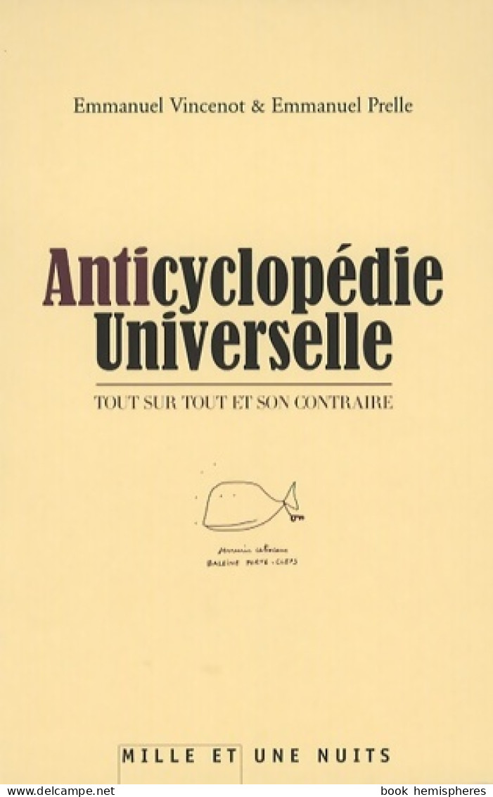 Anticyclopédie Universelle : Tout Sur Tout Et Son Contraire (2007) De Emmanuel Vincenot - Humor