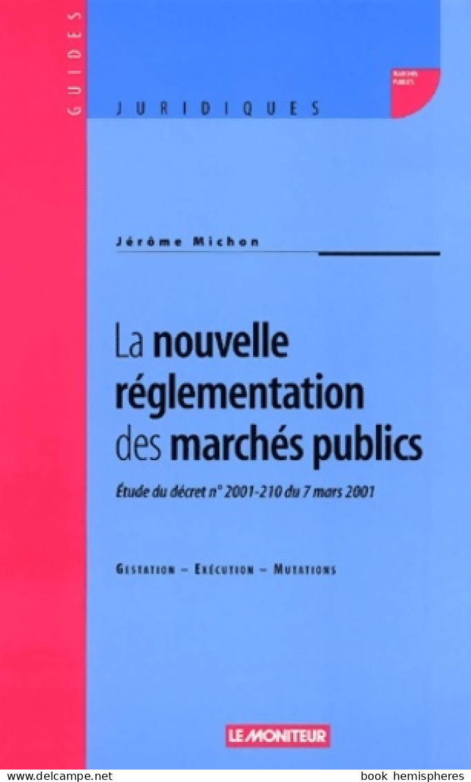 La Nouvelle Réglementation Des Marchés Publics (2001) De Jérôme Michon - Droit