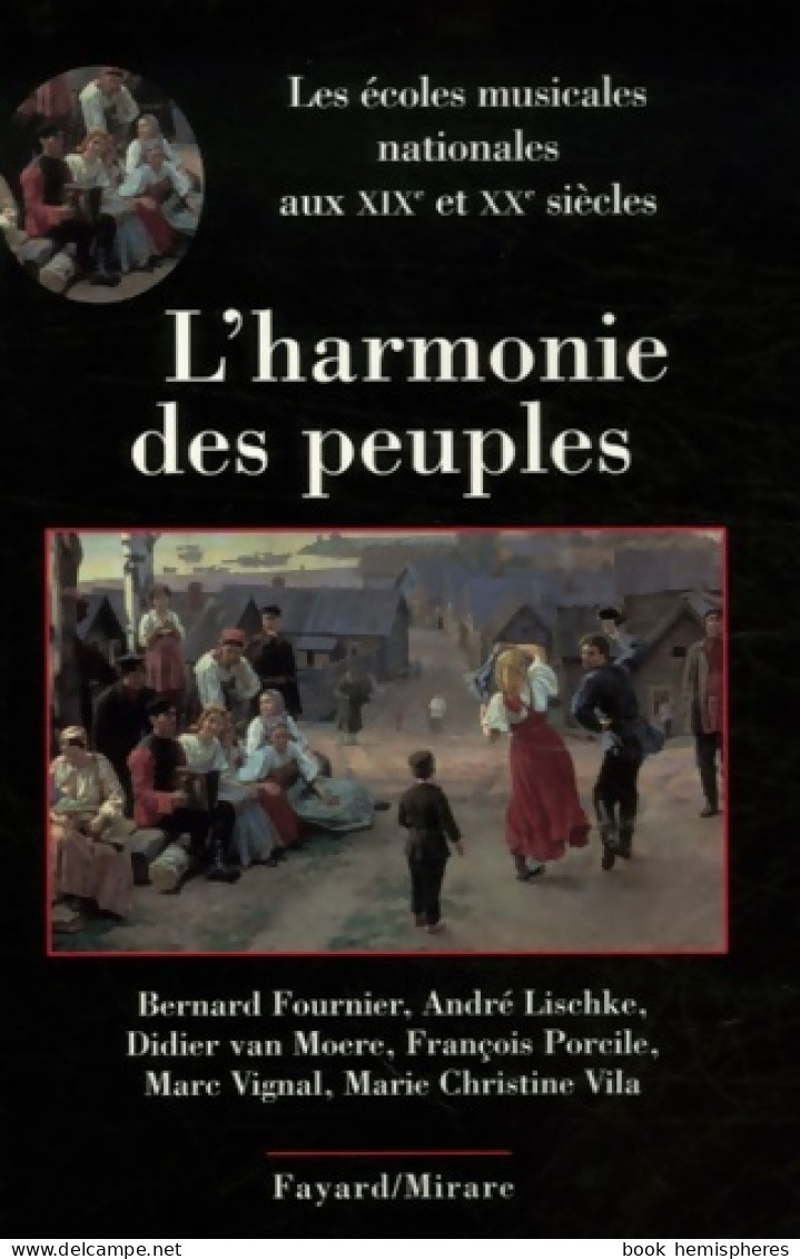 L Harmonie Des Peuples : Les écoles Musicales Nationales Aux XIXe Et XXe Siècles (2006) De Bernard Fou - Musique