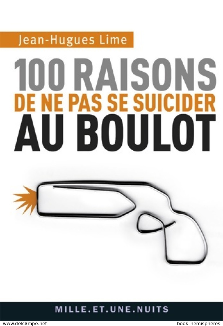 100 Raisons De Ne Pas Se Suicider Au Boulot (2010) De Jean-Hugues Lime - Humour