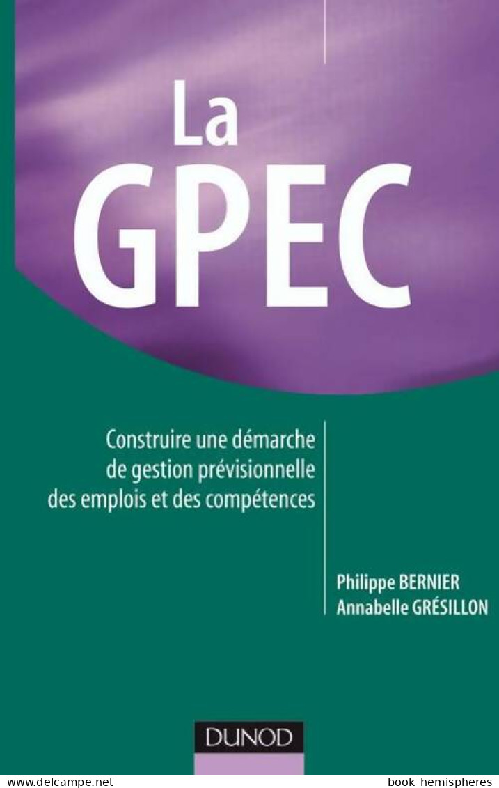 La Gpec : Construire Et Optimiser Une Démarche De Gestion Prévisionnelle Des Emplois Et Des Compétences ( - Boekhouding & Beheer