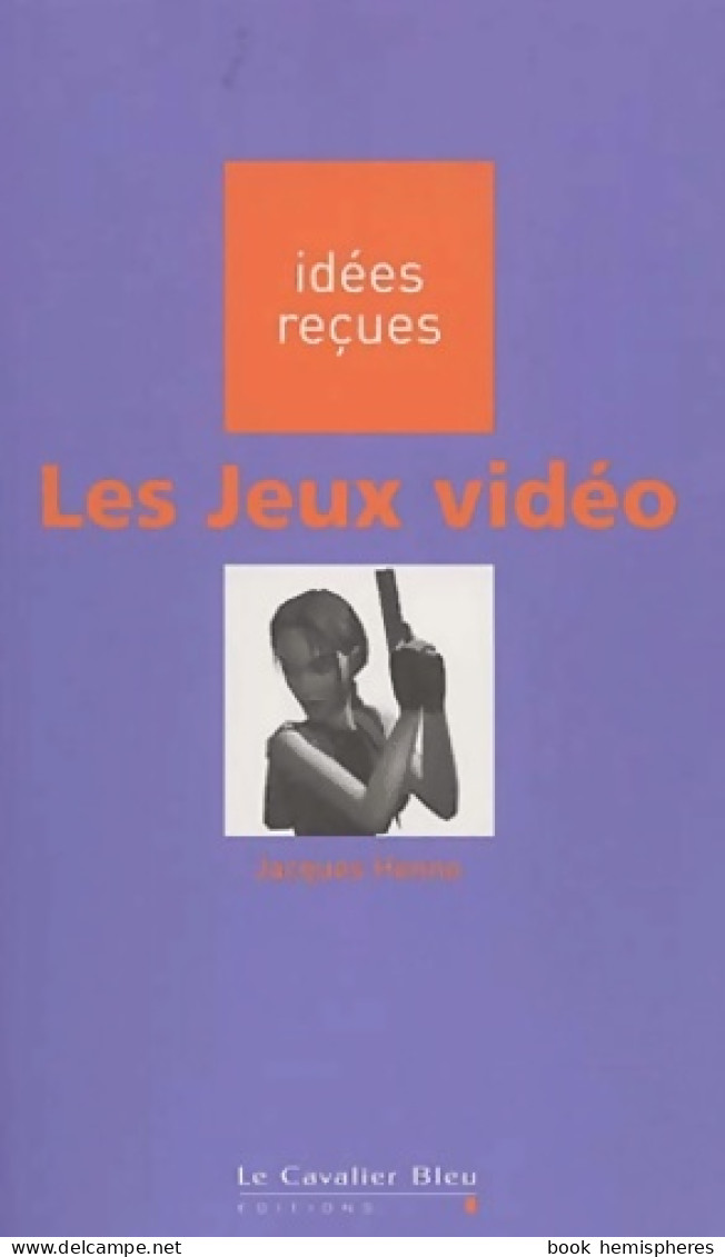 Les Jeux Vidéos (2002) De Jacques Henno - Palour Games