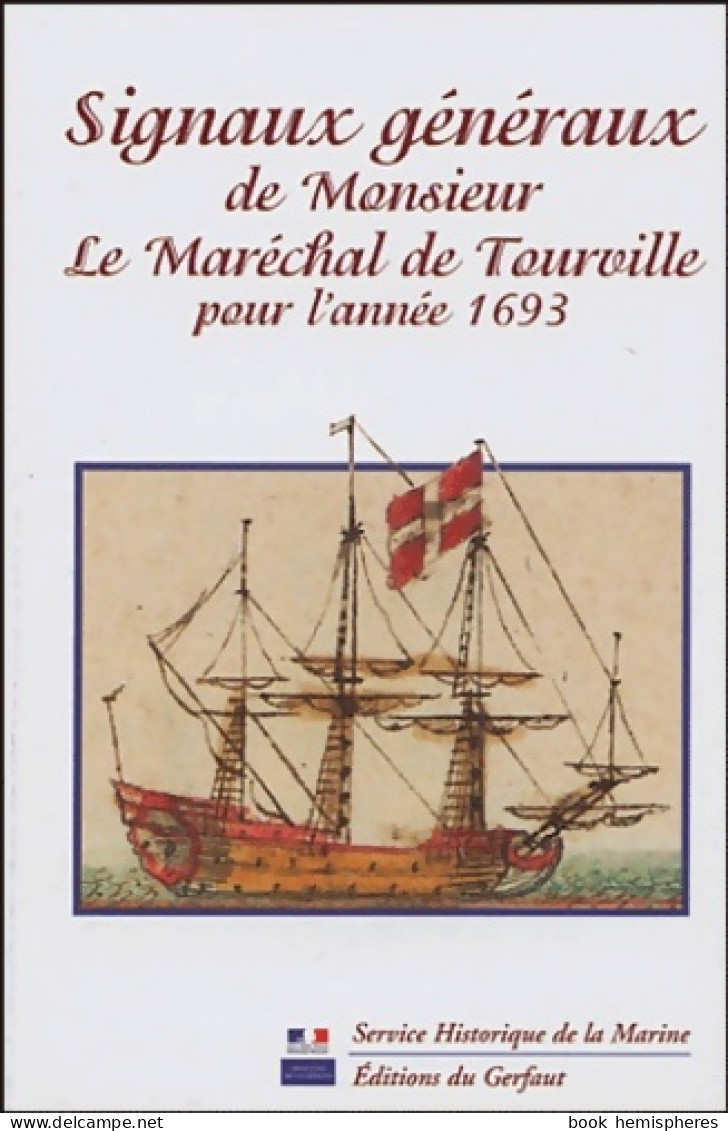 Signaux Généraux De Monsieur Le Maréchal De Tourville Pour L'année 1693 (2003) De Maréchal De Tourville - Schiffe