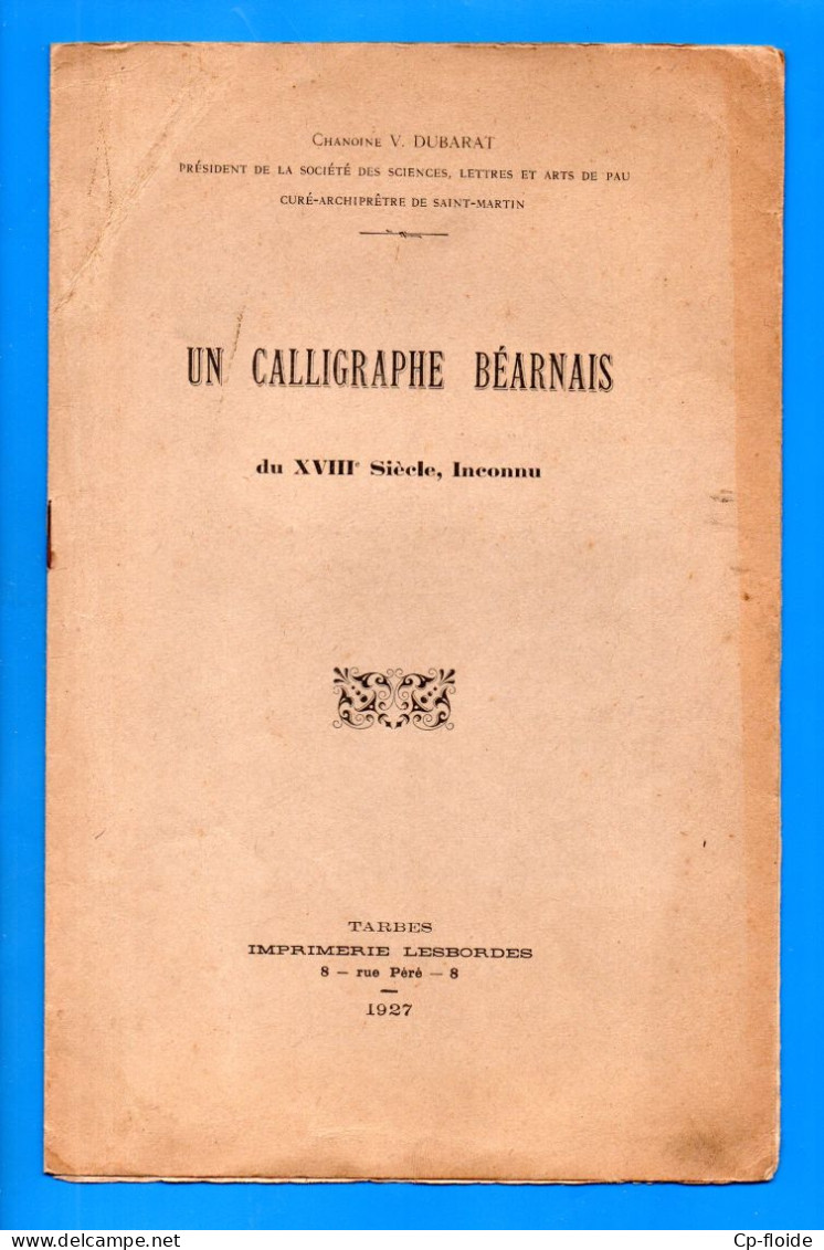 LIVRE . BÉARN . PAYS BASQUE . " UN CALIGRAPHE BÉARNNAIS " . CHANOINE V. DUBARAT CURÉ DE SAINT-MARTIN - Réf. N°286L - - Baskenland