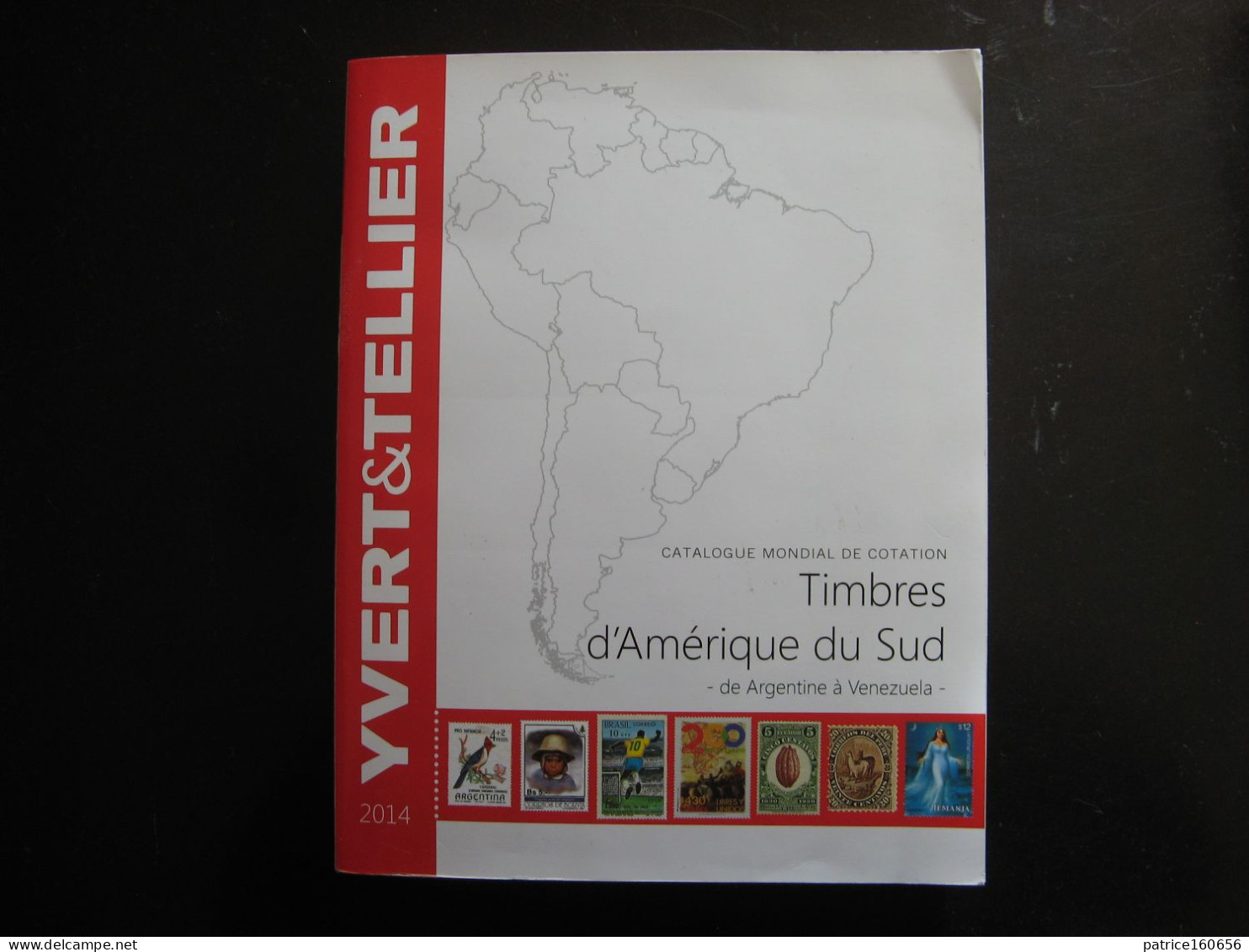 CATALOGUE YVERT ET TELLIER Des Timbres D' Amérique Du Sud ( Argentine à Vénézuela). Edition De 2014 . - Bibliography