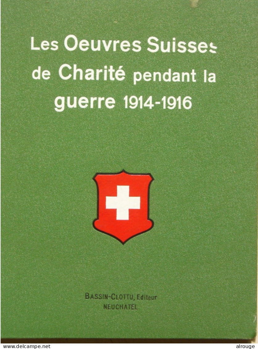 Les Oeuvres Suisses De Charité Pendant La Guerre 1914-1916, E.Nagel, Illustré - Weltkrieg 1914-18