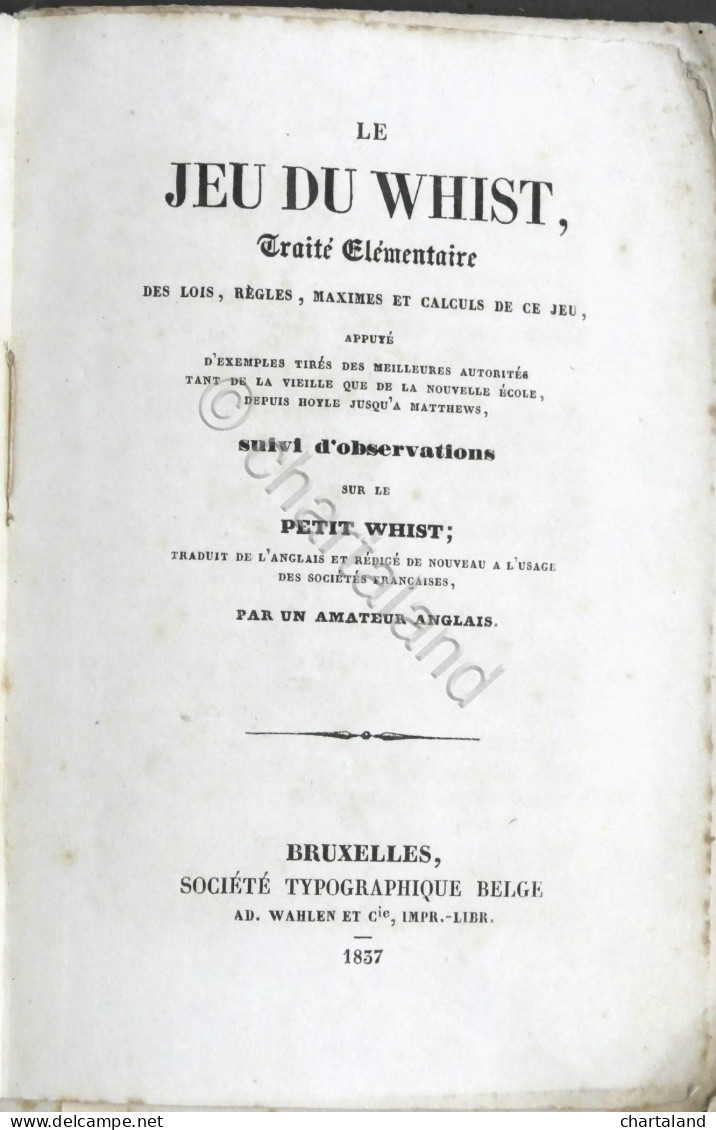 Le Jeu Du Whist - De Loi, Règles, Maximes Et Calcules De Ce Jeu - 1837 - Other & Unclassified
