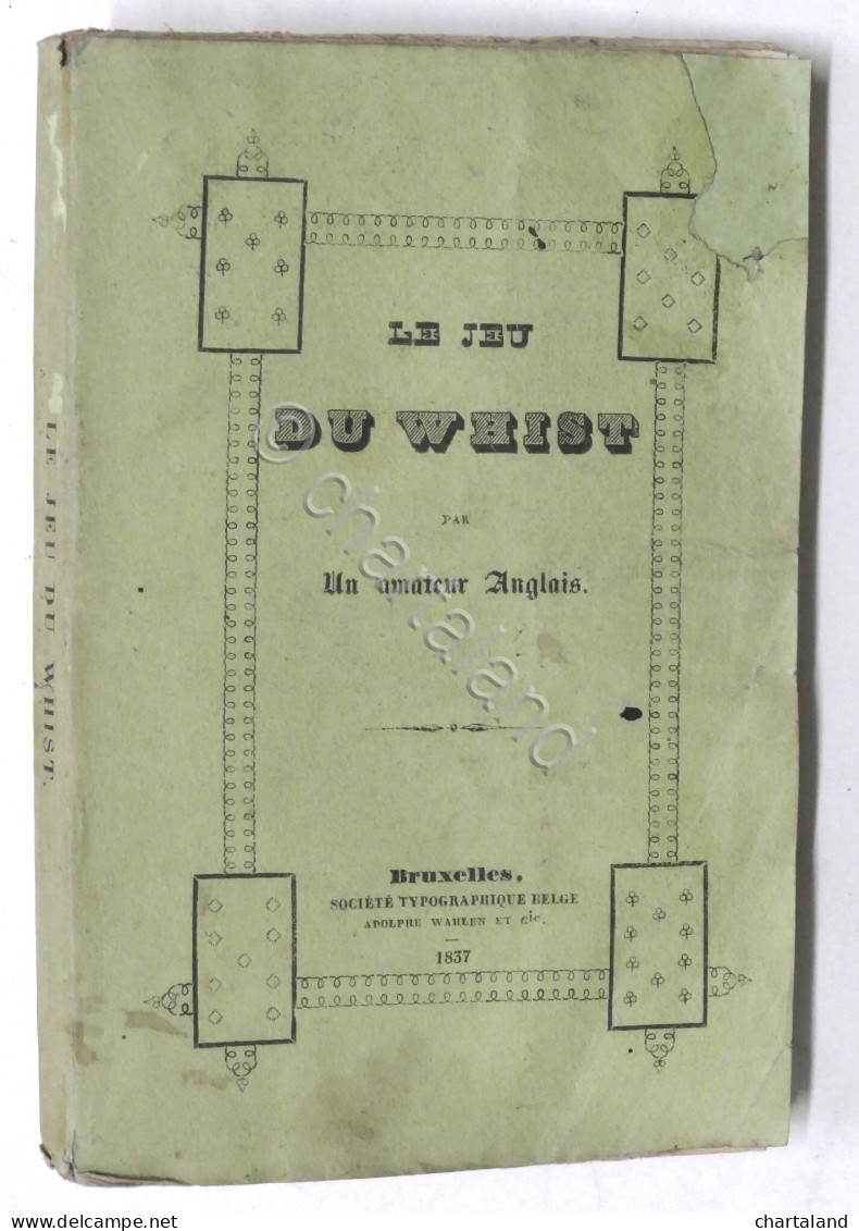 Le Jeu Du Whist - De Loi, Règles, Maximes Et Calcules De Ce Jeu - 1837 - Other & Unclassified