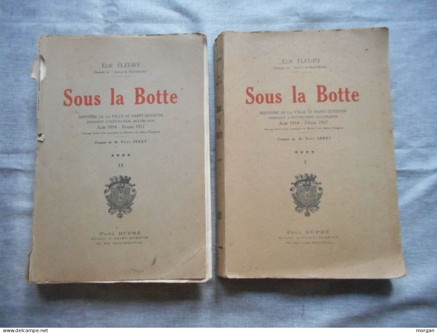 14-18, SOUS LA BOTTE, 2 VOL. SAINT QUENTIN PENDANT L'OCCUPATION ALLEMANDE, ELIE FLEURY, Illustrés, MILITARIA PICARDIE - Picardie - Nord-Pas-de-Calais