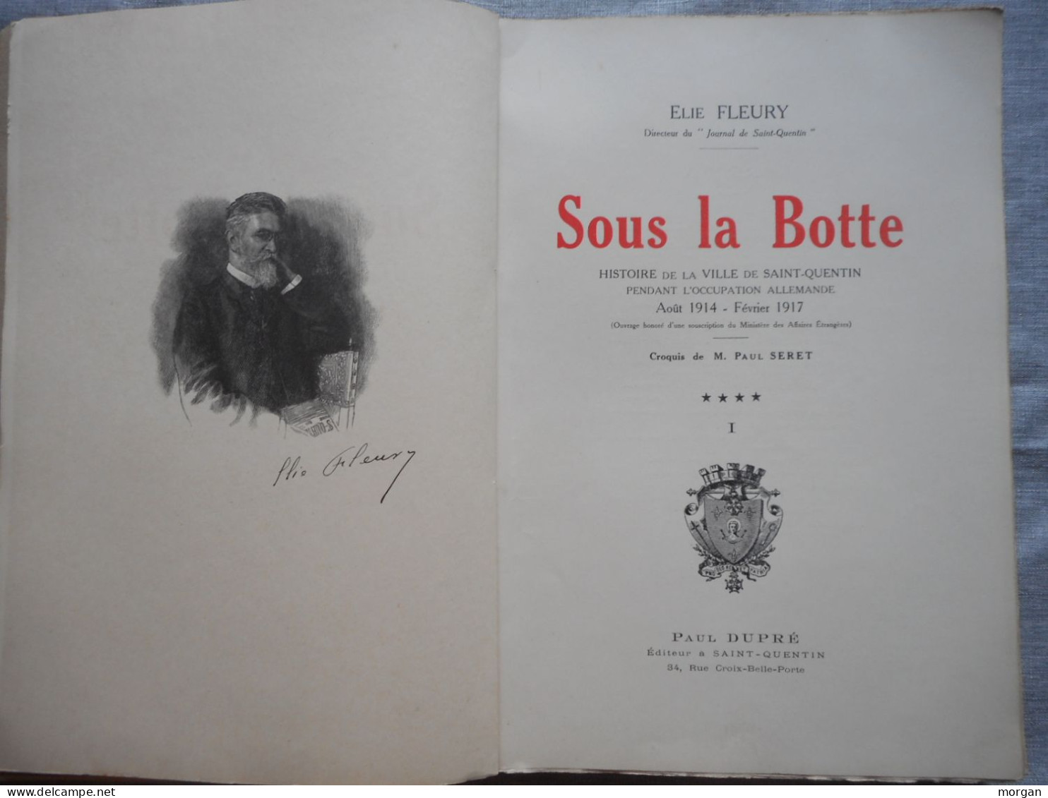 14-18, SOUS LA BOTTE, 2 VOL. SAINT QUENTIN PENDANT L'OCCUPATION ALLEMANDE, ELIE FLEURY, Illustrés, MILITARIA PICARDIE - Picardie - Nord-Pas-de-Calais