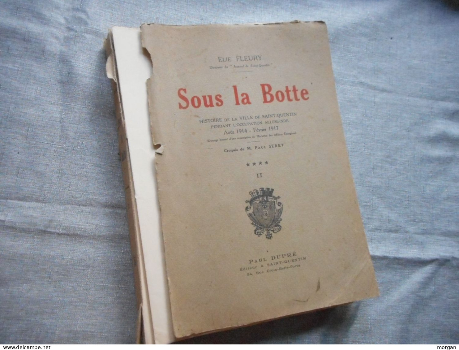 14-18, SOUS LA BOTTE, 2 VOL. SAINT QUENTIN PENDANT L'OCCUPATION ALLEMANDE, ELIE FLEURY, Illustrés, MILITARIA PICARDIE