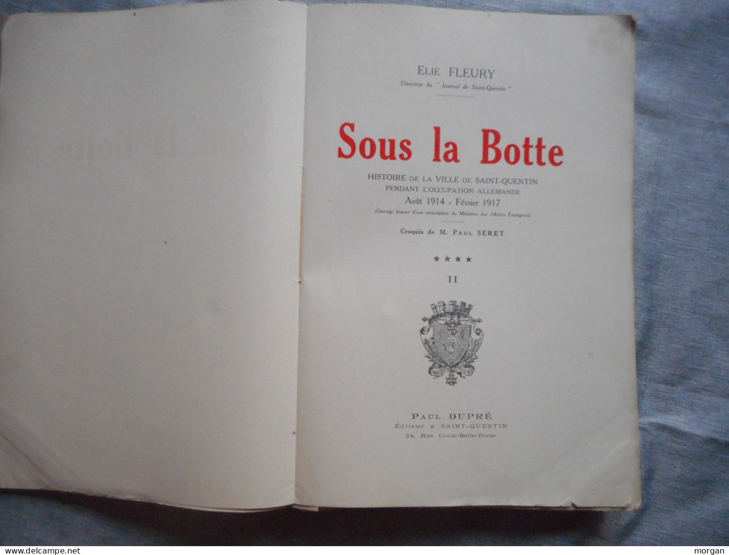 14-18, SOUS LA BOTTE, 2 VOL. SAINT QUENTIN PENDANT L'OCCUPATION ALLEMANDE, ELIE FLEURY, Illustrés, MILITARIA PICARDIE