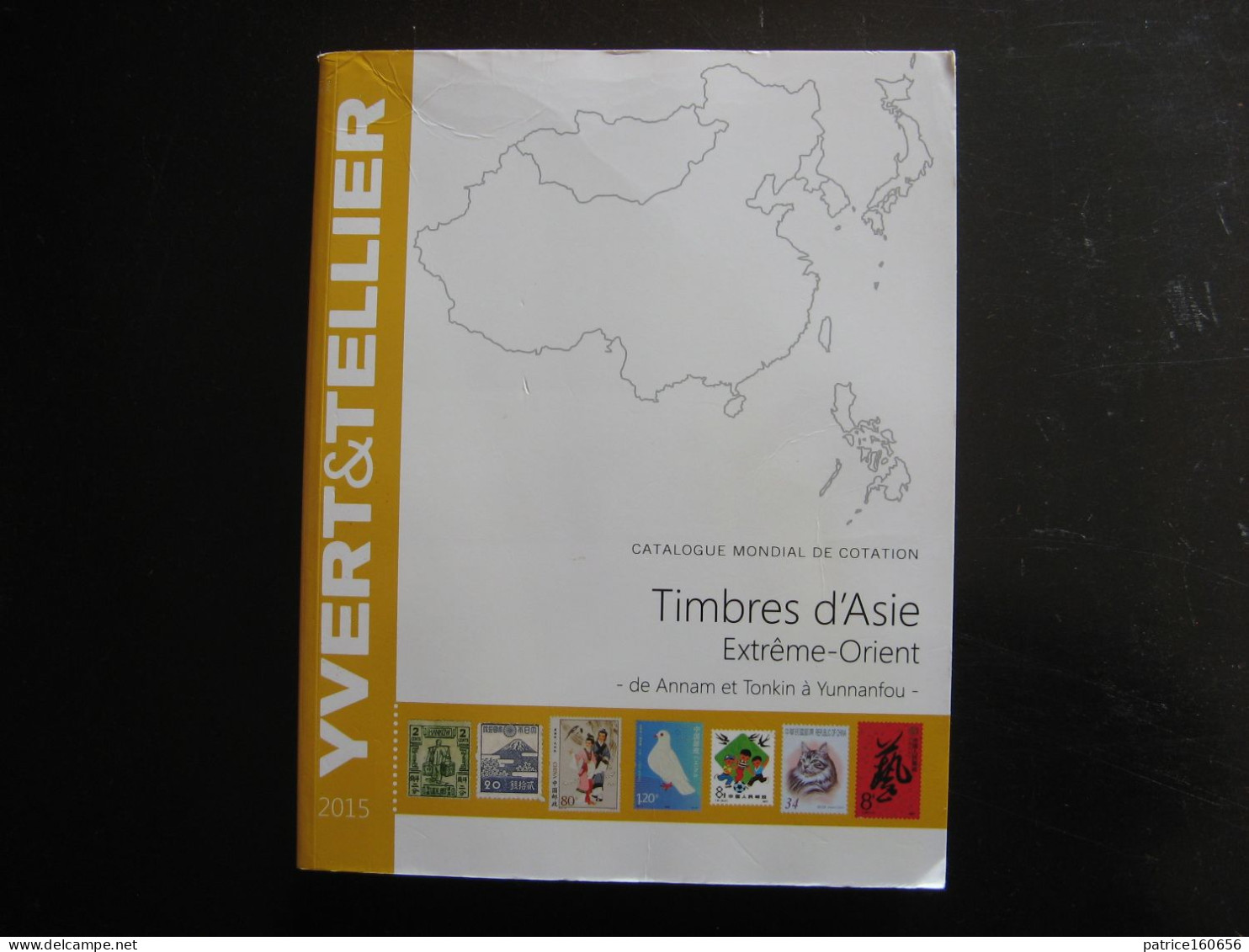 CATALOGUE YVERT ET TELLIER Des Timbres D' Asie Extrême-Orient ( Annam Et Tonkin à Yunnanfou). Edition De 2015 . - Bibliography