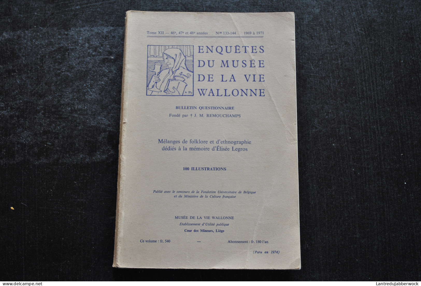 Enquêtes Du Musée De La Vie Wallonne T 12 N°133-144 1969 à 1971 Régionalisme Folklore Ethnographie Elisée LEGROS Hommage - België