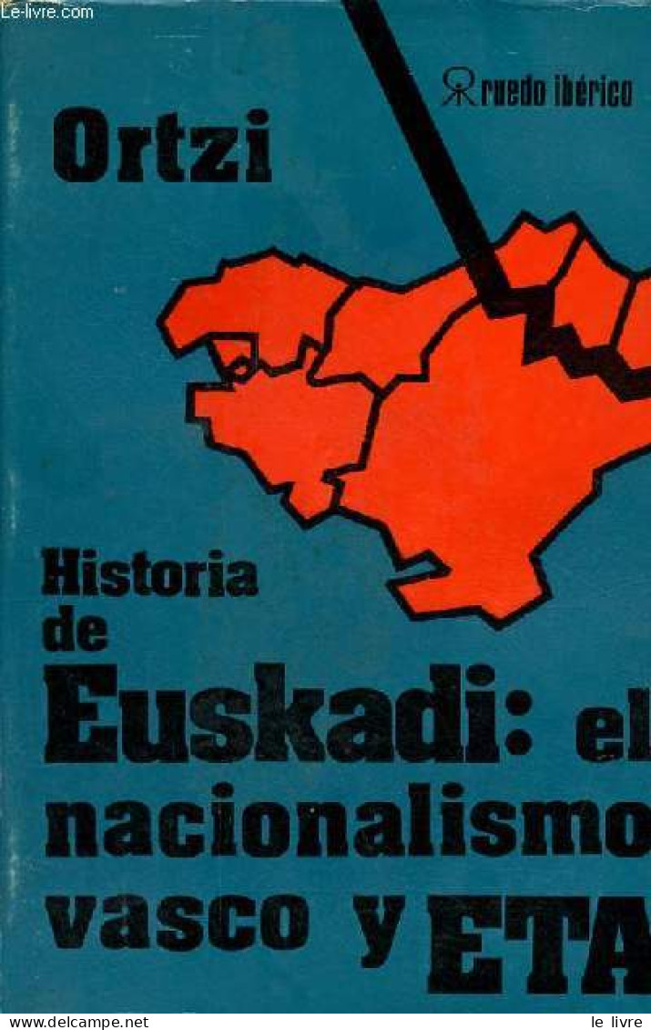 Historia De Euskadi - El Nacionalismo Vasco Y Eta - Coleccion Espana Contemporanea. - Ortzi - 1975 - Culture