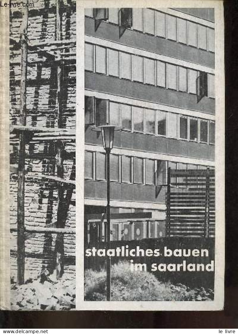 Staatliches Bauen Im Saarland Landesplannung Hochbau Tiefbau Wohnungsbau. - Ahammer Friedrich - 1959 - Other & Unclassified