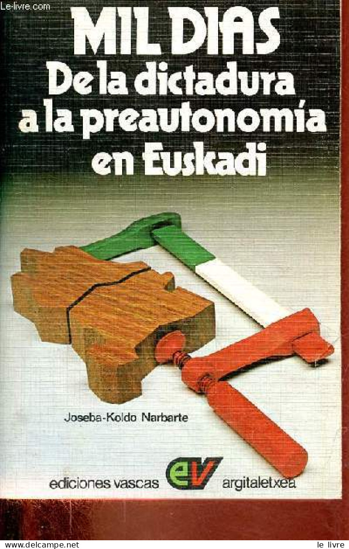 Mil Dias De La Dictadura A La Preautonomia En Euskadi. - Narbarte Joseba-Koldo - 1978 - Ontwikkeling