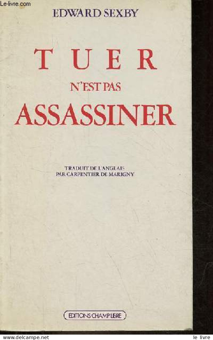 Tuer N'est Pas Assassiner. - Sexby Edward - 1980 - French