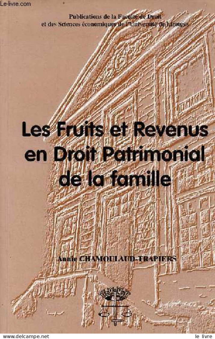 Les Fruits Et Revenus En Droit Patrimonial De La Famille. - Chamoulaud-Trapiers Annie - 1999 - Recht