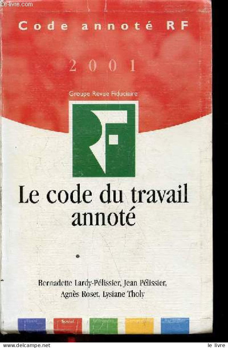 Code Annoté RF 2001 - Le Code Du Travail Annoté - 21e édition - 28 Février 2001. - B.Lardy-Pélissier J.Pélissier A.Roset - Recht